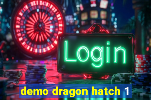 demo dragon hatch 1